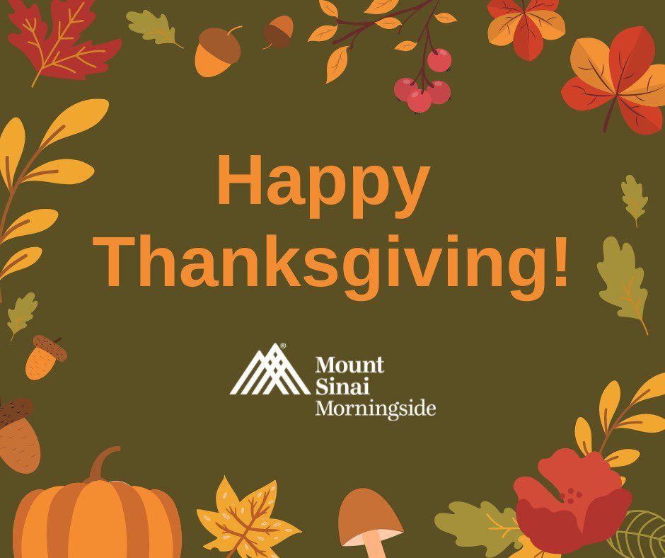 Happy thanksgiving! From all of us at mount sinai morningside, we wish all of yo...