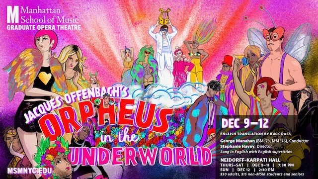 Dec 9—12, opera theatre presents: orpheus in the underworld dec 9—11 | thurs—sat 7:30 pm dec 12 | sun 2:30 pm george manah...