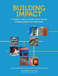 Building Impact: A Closer Look at Local Cross-Sector Collaborations for Education 43 Building Impact a