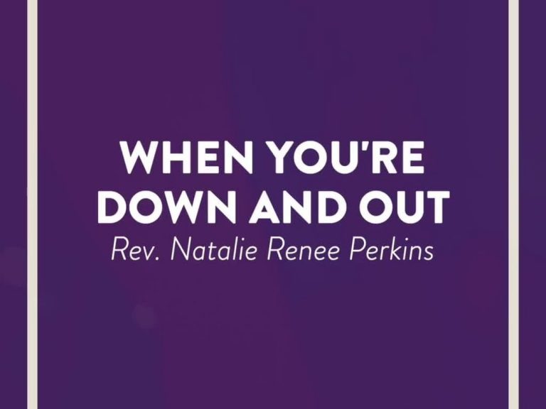 When Youre Down and Out by Rev Natalie Renee Perkins